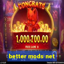 better mods net